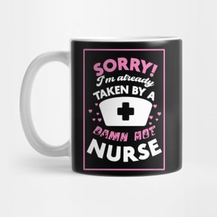 Sorry! I'm Already Taken By A Damn Hot Nurse (Pink & White) Mug